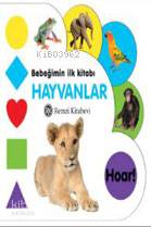 Bebeğimin İlk Kitabı: Hayvanlar