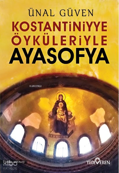 Konstantiniyye Öyküleriyle Ayasofya