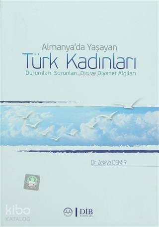 Almanya'da Yaşayan Türk Kadınları Durumları, Sorunları, Din ve Diyanet Algıları