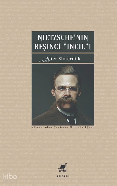 Nietzsche’nin Beşinci İncili İyi Haberin Düzeltilmesi Üzerine - Peter Sloterdijk