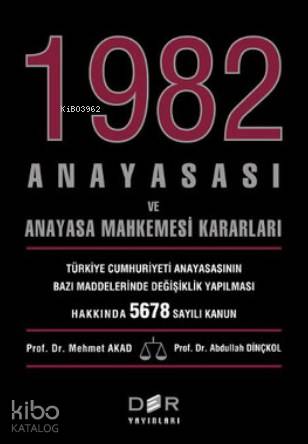 1982 Anayasası ve Anayasa Mahkemesi Kararları - Mehmet Tanju Akad, Abdullah Dinçkol