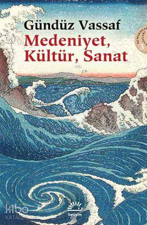 Medeniyet, Kültür, Sanat - Gündüz Vassaf