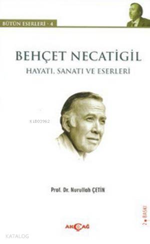 Behçet Necatigil - Hayatı, Sanatı ve Eserleri - Nurullah Çetin