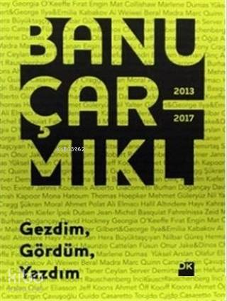 Gezdim Gördüm Yazdım - Banu Çarmıklı
