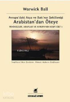 Arabistan'dan Öteye Cilt 1