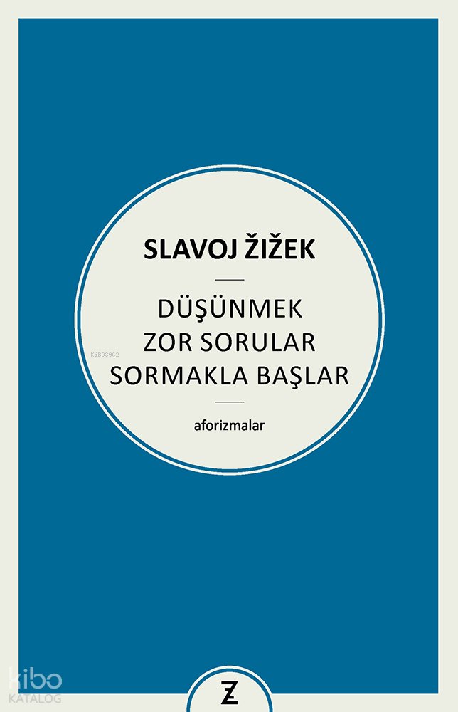 Düşünmek Zor Sorular Sormakla Başlar - Slavoj Zizek