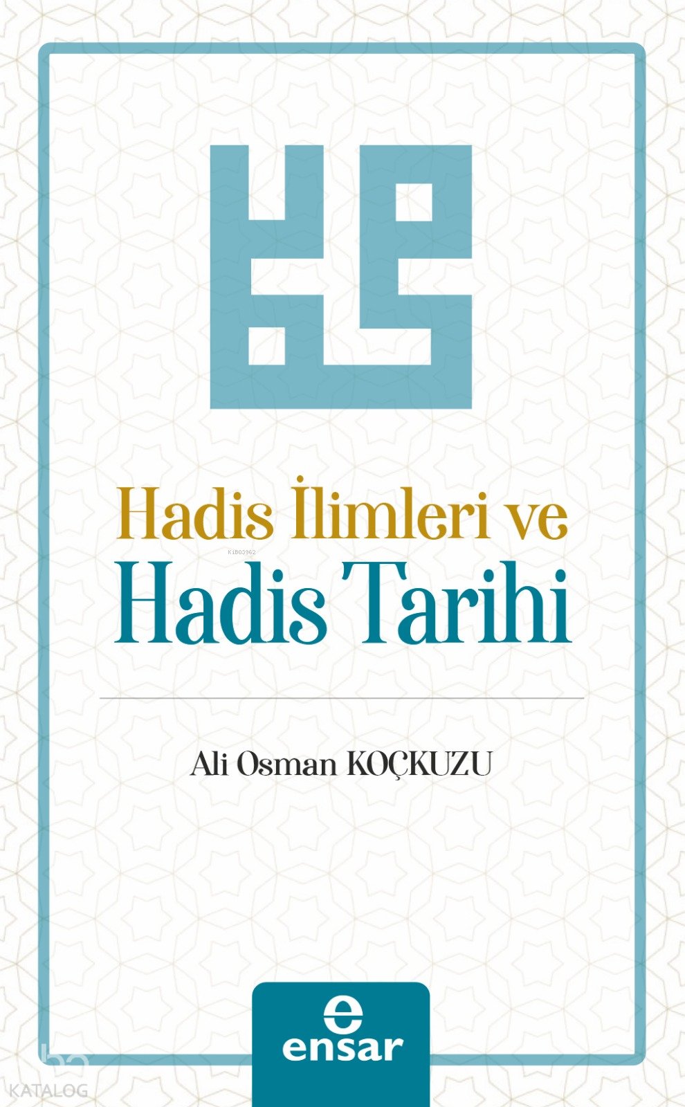 Hadis İlimleri ve Hadis Tarihi - Ali Osman Koçkuzu