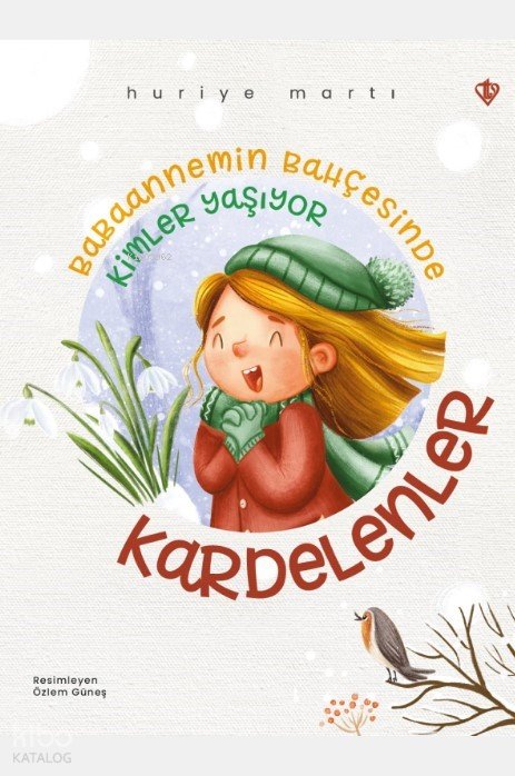 Babaannemin Bahçesinde Kimler Yaşıyor Kardelenler - Huriye Martı