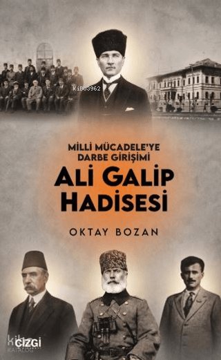 Milli Mücadele'ye Darbe Girişimi: Ali Galip Hadisesi