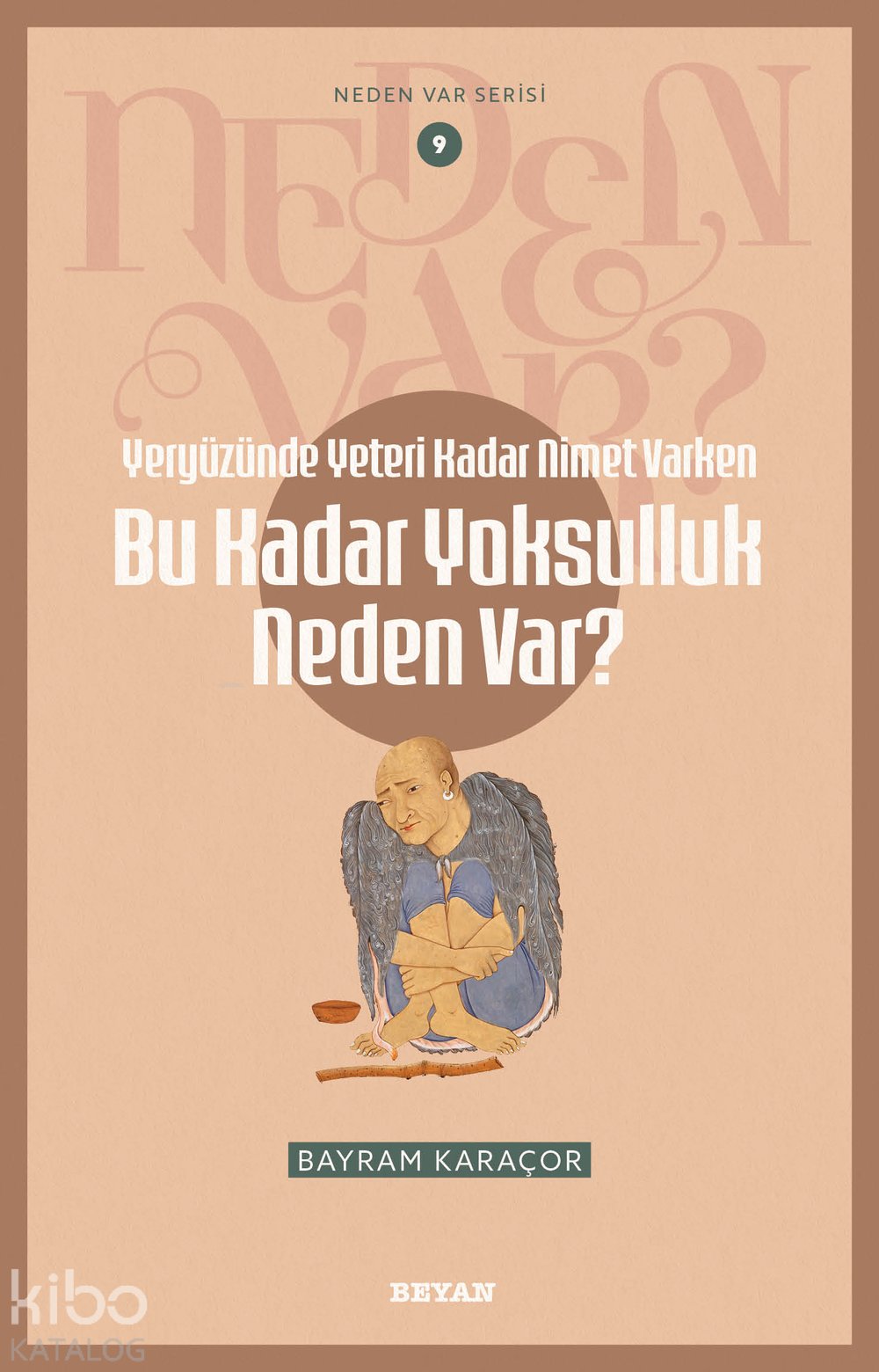Yeryüzünde Yeterince Nimet Varken Bu Kadar Yoksulluk Neden Var? - Bayram Karaçor