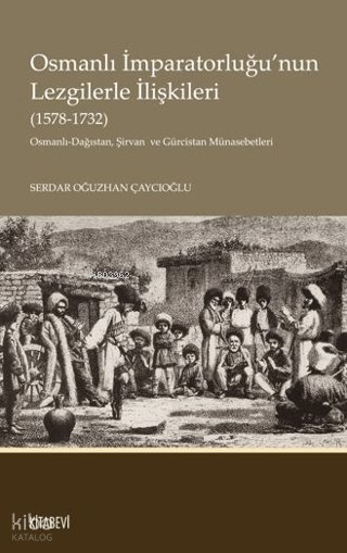 Osmanlı İmparatorluğu'nun Lezgilerle İlişkileri (1578-1732)