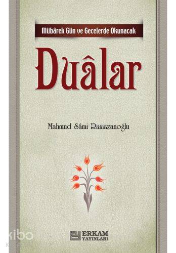 Mübarek Gün ve Gecelerde Okunacak Duâlar - Mahmut Sami Ramazanoğlu