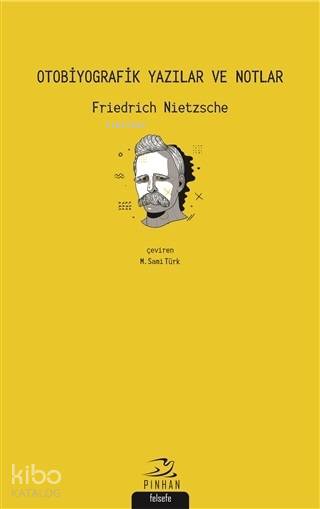 Otobiyografik Yazılar ve Notlar - Friedrich Nietzsche