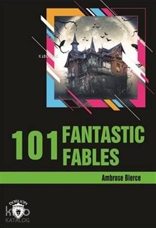 101 Fantastic Fables Stage 3 (İngilizce Hikaye) - Ambrose Bierce