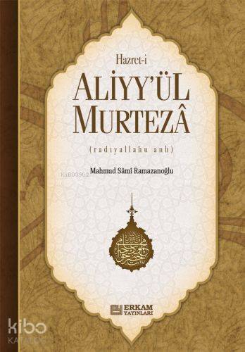 Hazreti Aliyy’ül Murteza - Mahmut Sami Ramazanoğlu