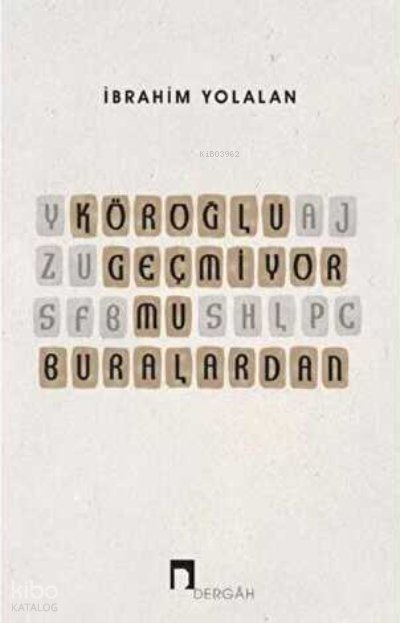 Köroğlu Geçmiyor mu Buralardan