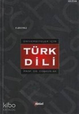 Üniversiteler İçin Türk Dili - Coşkun Ak
