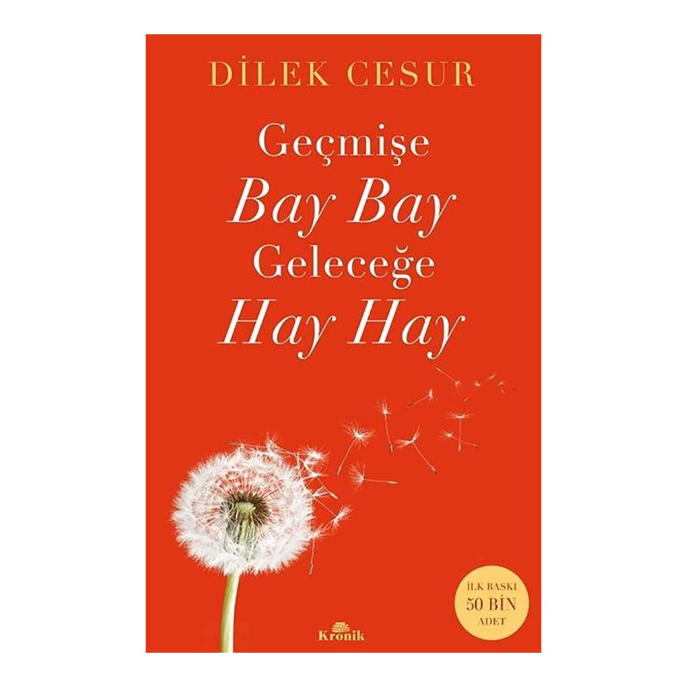 GEÇMİŞE BAY BAY GELECEĞE HAY HAY