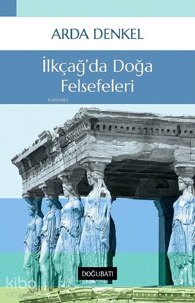 İlkçağ'da Doğa Felsefeleri - Arda Denkel