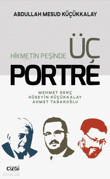 Hikmetin Peşinde Üç Portre - Abdullah Mesud Küçükkalay