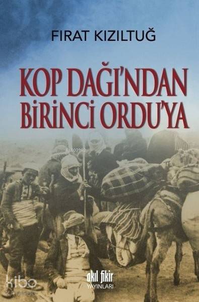 Kop Dağı'ndan Birinci Ordu'ya - Fırat Kızıltuğ