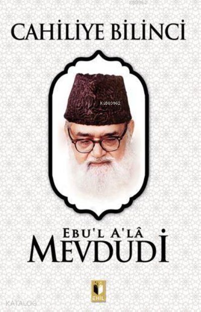 Cahiliye Bilinci - Ebu'l Ala Mevdudi