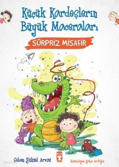 Sürpriz Misafir - Küçük Kardeşlerin Büyük Maceraları - Selcen Yüksel Arvas