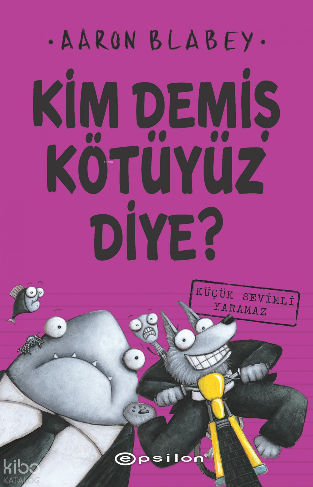 Kim Demiş Kötüyüz Diye 3