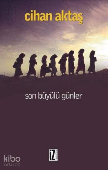 Son Büyülü Günler - Cihan Aktaş
