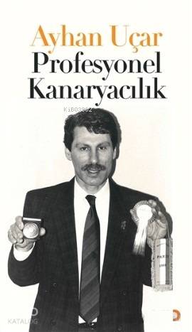 Profesyonel Kanaryacılık - Ayhan Uçar