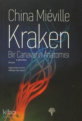 Kraken Bir Canavarın Anatomisi - China Mieville