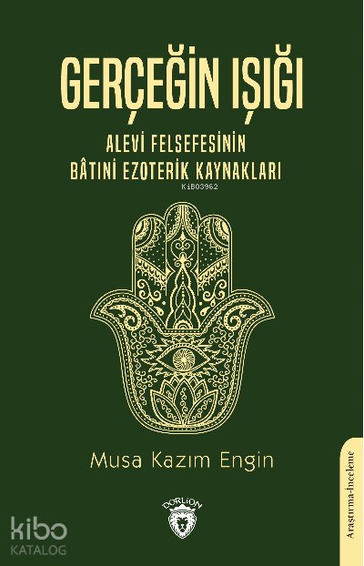 Alevi Felsefesinin Bâtıni Ezoterik Kaynakları - Musa Kazım Engin
