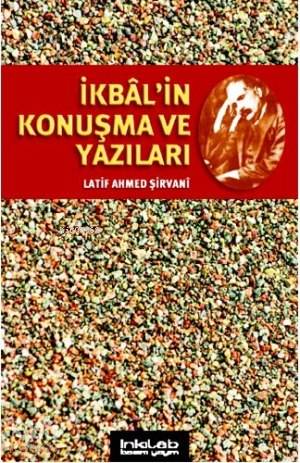 İkbal'in Konuşma ve Yazıları - Latif Ahmed Şirvani
