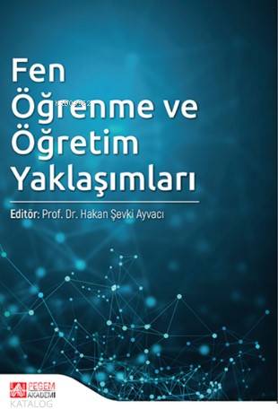 Fen Öğrenme ve Öğretim Yaklaşımları - Hakan Şevki Ayvacı