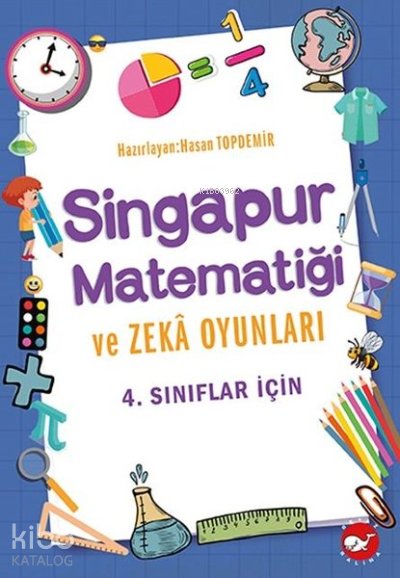 4 .Sınıflar İçin Singapur Matematiği ve Zeka Oyunları - Hasan Topdemir