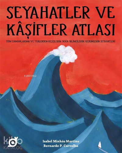 Seyahatler ve Kaşifler Atlası - Isabel Minhos Martins