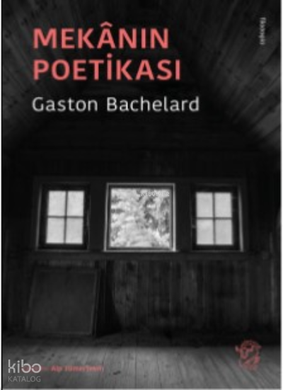 Mekânın Poetikası - Gaston Bachelard