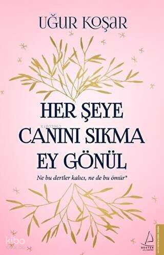Her Şeye Canını Sıkma Ey Gönül - Uğur Koşar