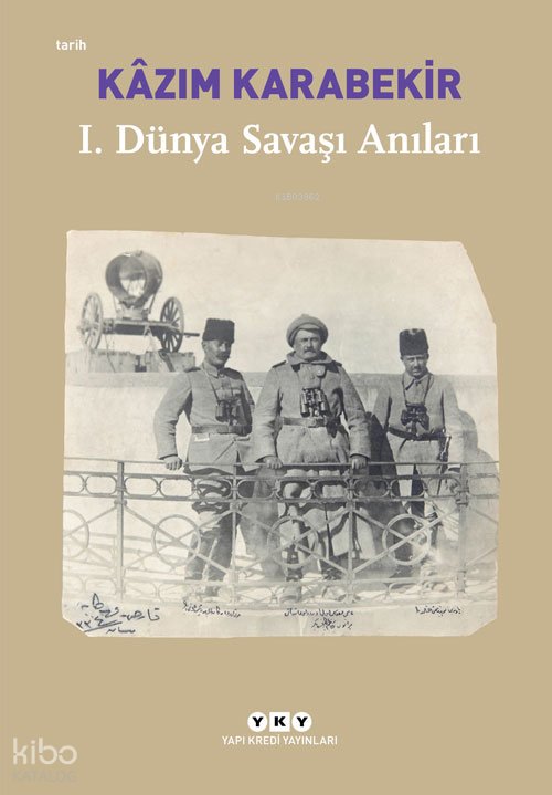I. Dünya Savaşı Anıları - Kâzım Karabekir