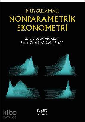 R Uygulamalı Nonparametrik Ekonometri - Ebru Çağlayan Akay, Sinem Güler, Kangallı Uyar