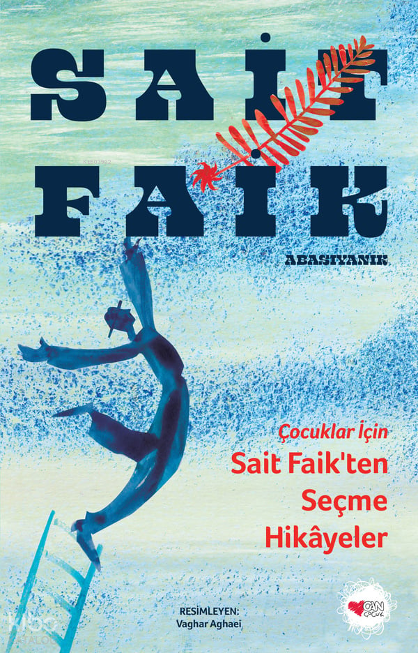ÇOCUKLAR İÇİN SAİK FAİKTEN SEÇME Hİ... - Sait Faik Abasıyanık