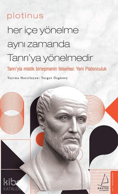 Plotinus / Her İçe Yönelme Aynı Zamanda Tanrı’ya Yönelmedir