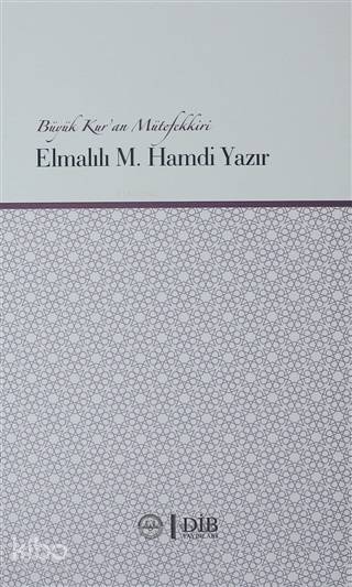 Büyük Kur'an Mütefekkiri Elmalılı M. Hamdi Yazır