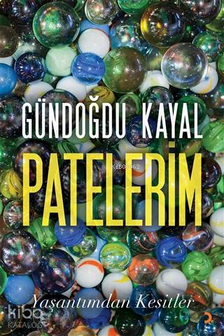 Patelerim - Yaşantımdan Kesitler - Gündoğdu Kayal