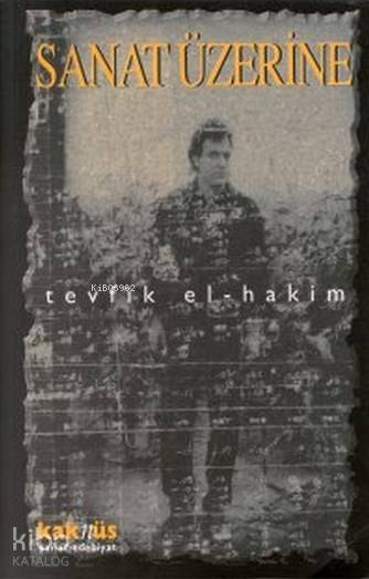 Sanat Üzerine - Tevfik el-Hakim