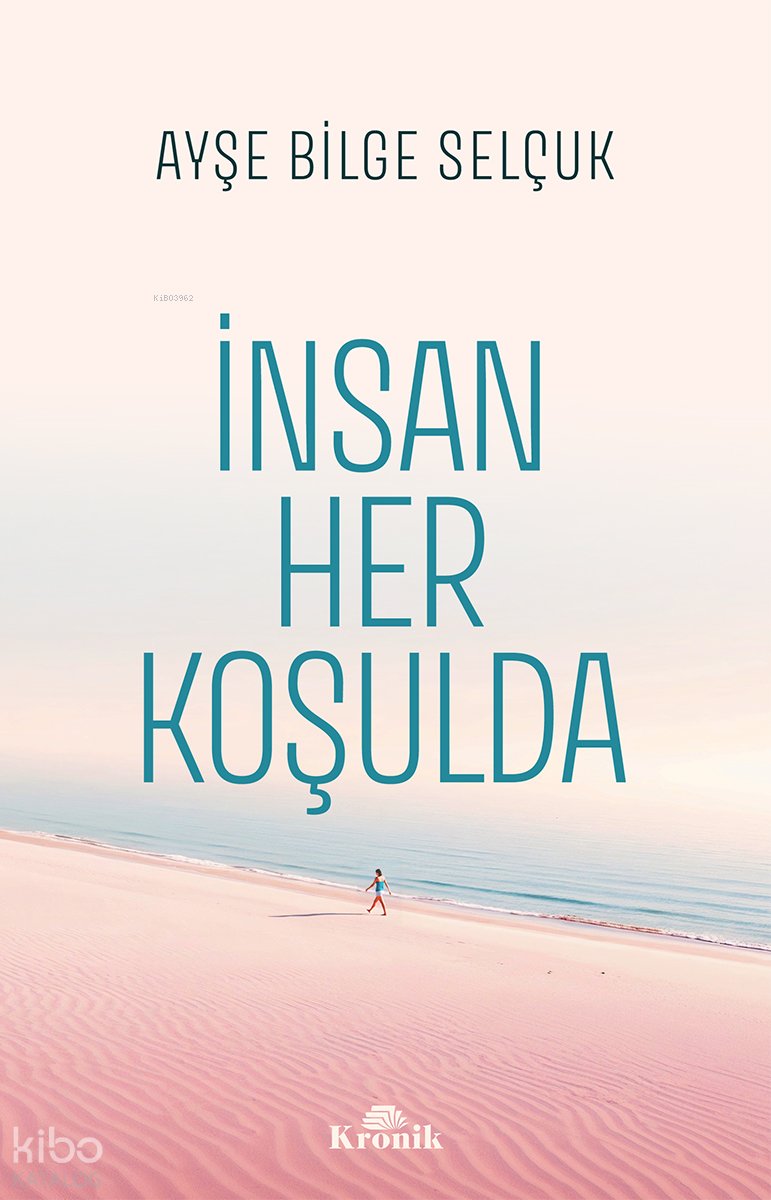 İnsan Her Koşulda - Ayşe Bilge Selçuk