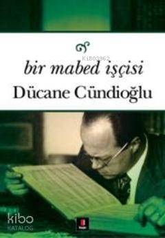 Bir Mabed İşçisi - Dücane Cündioğlu