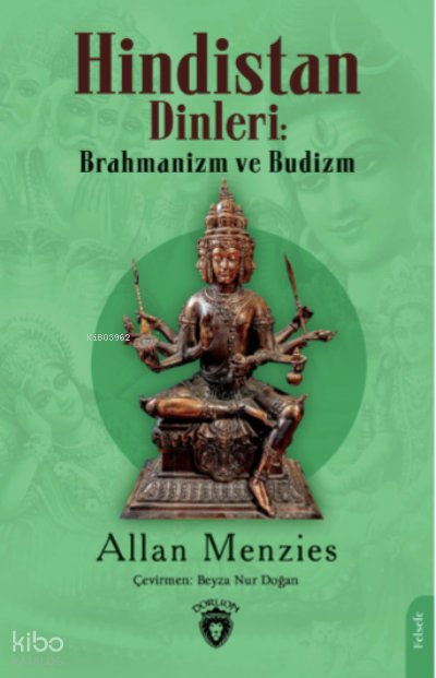 Hindistan Dinleri: Brahmanizm ve Budizm - Allan Menzies