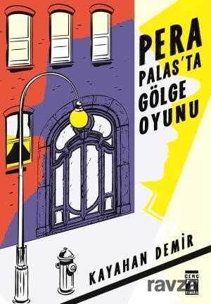 PERA PALASTA GÖLGE OYUNU / KAYAHAN DEMİR