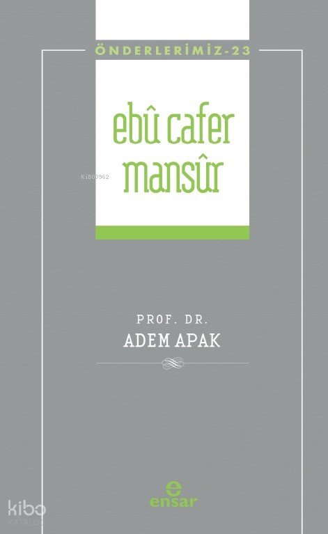 Ebu Cafer Mansur - Önderlerimiz 23 - Adem Apak